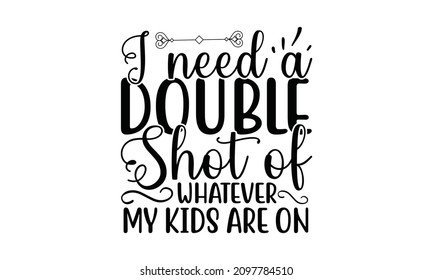 I need a double shot of whatever my kids are on-Funny quote for Teacher Shirt Or Preschool Teacher Gift, I Teach Tiny Humans. Tiny Businesswoman Character Show Thumb Up at Huge Typography and Scales P