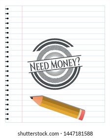 Need Money? drawn with pencil strokes. Vector Illustration. Detailed.