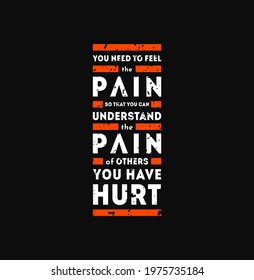 Need to Feel the Pain of others-Motivational and Inspirational quotes for Care, t-shirt print, Apparel, Poster, Banner, Android Home Screen Wallpaper.