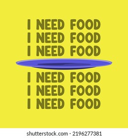 I Need Food Desain With Plate