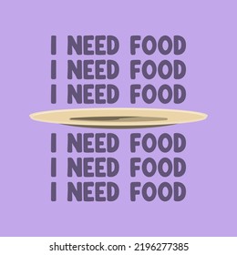 I Need Food Desain With Plate