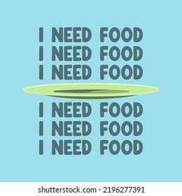 I Need Food Desain With Plate