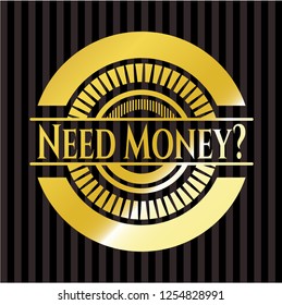 Need Money? gold shiny emblem