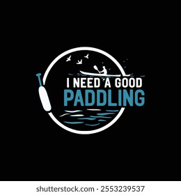 I need a good paddling retro style typography kayaking t shirt design.