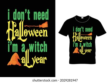 I don’t need Halloween I’m a witch all year