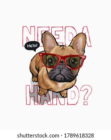 need a hand slogan with cute dog in sunglasses illustration