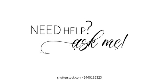 need help ask me sign on white background