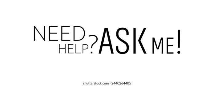 need help ask me sign on white background