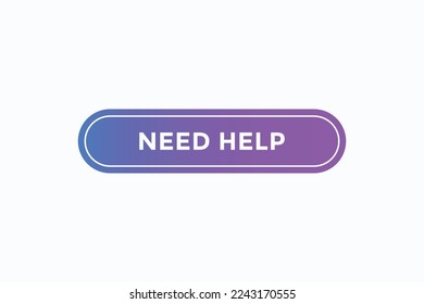 need help button vectors.sign label speech bubble need help
