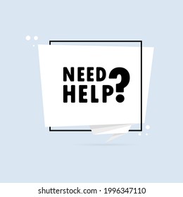 Need help. Origami style speech bubble banner. Sticker design template with Need help text. Vector EPS 10. Isolated on white background.
