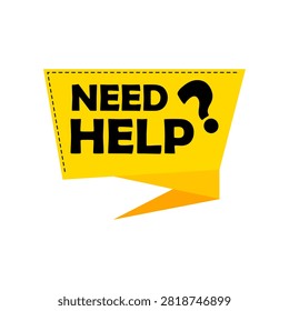 Need Help Speech Bubble Banner with Question Mark – Yellow Support Message Label, Assistance Callout, Customer Service, Help Desk, FAQ, Vector Style Illustration