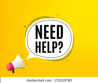 Need help symbol. Megaphone banner with chat bubble. Support service sign. Faq information. Loudspeaker with speech bubble. Need help promotion text. Social Media banner. Vector