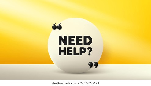 Need help tag. Circle frame, product stage background. Support service sign. Faq information symbol. Need help round frame message. Minimal design offer scene. 3d comma quotation. Vector