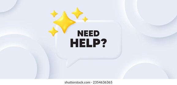 Benötigen Sie Hilfe-Tag. Neumorpher Hintergrund mit Chatblase. Support-Service-Zeichen. FAQ-Informationssymbol. Benötigen Sie Hilfeleistungen. Banner mit 3D-Sternen. Vektorgrafik