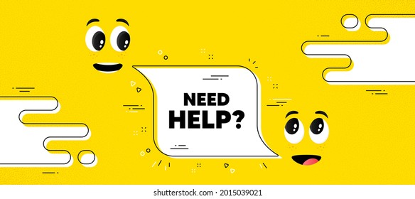 Necesita texto de ayuda. Caricatura frente al fondo de la burbuja de chat. Firma del servicio de soporte. Símbolo de información Faq. Necesita ayuda para el mensaje de chat. Cara de sonrisa de carácter. Vector