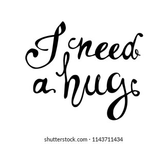 I need a hug. Hand written doodle vector words on white background