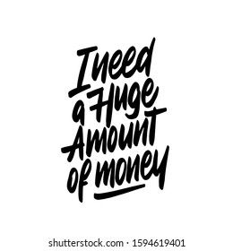 I need a huge amount of money typography. Hand written calligraphy quote motivation for life and happiness. For postcard, poster, prints, cards graphic design.