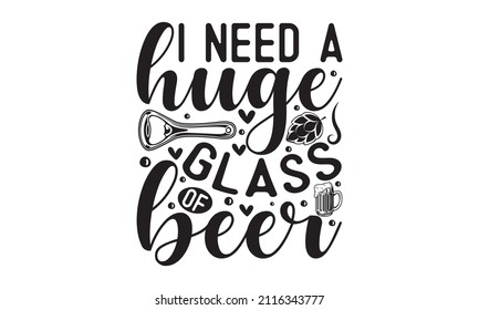 I need a huge glass of beer - Hand-drawn vintage label with beer bosal, sunburst, and lettering. Vector typography illustration for t-shirt or bag print, badges, and logo design.