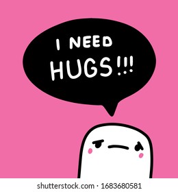 I need hugs sad man on quarantine isolation covid-19 coronavirus home hand drawn vector illustration in cartoon comic style print posters cards