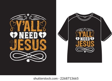 Y’all need Jesus T-Shirt Design