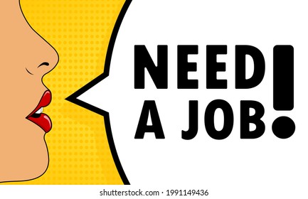 Need a job. Female mouth with red lipstick screaming. Speech bubble with text Need a job. Can be used for business, marketing and advertising. Vector EPS 10.