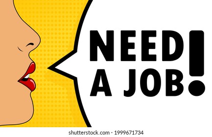 Need a job. Female mouth with red lipstick screaming. Speech bubble with text Need a job. Can be used for business, marketing and advertising. Vector EPS 10.