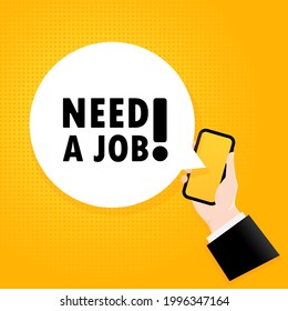 Benötigen Sie Arbeit. Smartphone mit einem Blasentext. Poster mit Text Benötigen Sie einen Job. Comischer Retro-Stil. Telefon-App-Sprechblase. Vektor EPS10. Einzeln auf Hintergrund.