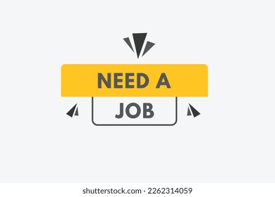 Need a Job text Button. Need a Job Sign Icon Label Sticker Web Buttons