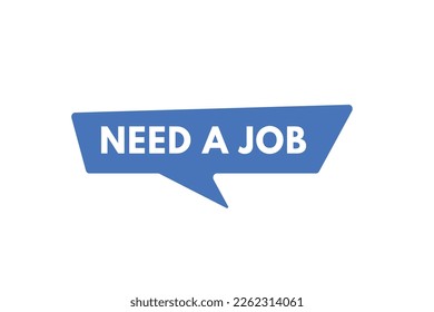 Need a Job text Button. Need a Job Sign Icon Label Sticker Web Buttons
