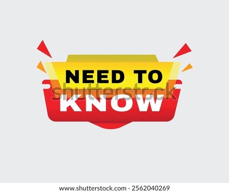 Need to know - banner speech for business concept, vector label template. Design element isolated white background.