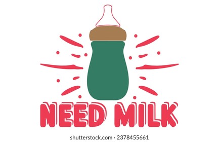 need milk, Dad T-shirt Design Vector file