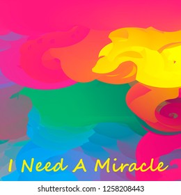 i need a miracle, fashion slogan for t-shirt print and other uses isolated on white background