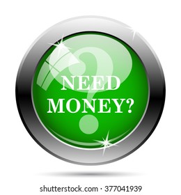 Need money icon. Internet button on white background. EPS10 vector.