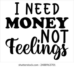 I need money not feelings Svg,Boss Svg,Shop Svg,Support Babe Svg,Aggressively Svg,Hustle Mode,