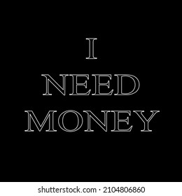 I Need Money as vector illustration