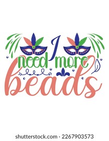 I need more beads Mardi Gras SVG Design, SVG bundle, Mardi Gras new, free pic, Mardi Gras t-shirt, ready to print, cut file,  T-shirt design bundle, new SVG design