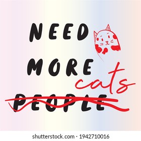need more cats slogan. cat and funny slogan on the pastel colors background