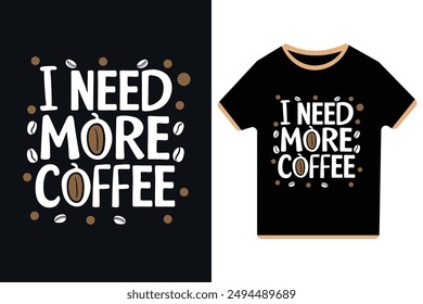 Necesito Más Diseño De Camiseta De Ilustración vectorial De Café
