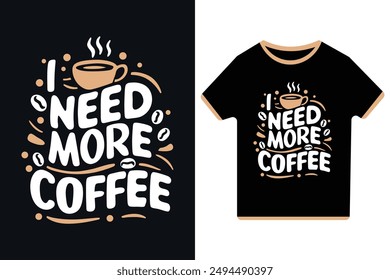 Necesito Más Diseño De Camiseta De Ilustración vectorial De Café