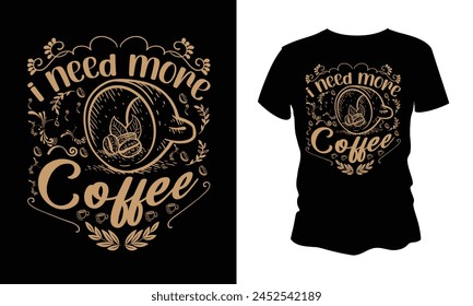 i need more coffee vector t-shirt design coffee lover. 