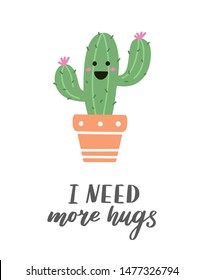 I need more hugs. Card with cheerful Mexican cactus in a pot and hand lettering. Vector illustration.