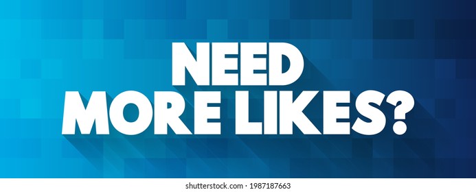 Need More Likes question text quote, concept background