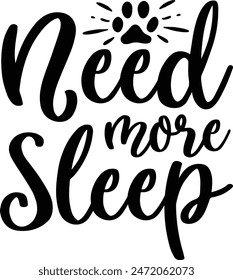 Need more sleep cat quotes design