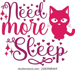 Necesita más Sleep svg, cat svg Diseño, gatos diseño de camisetas