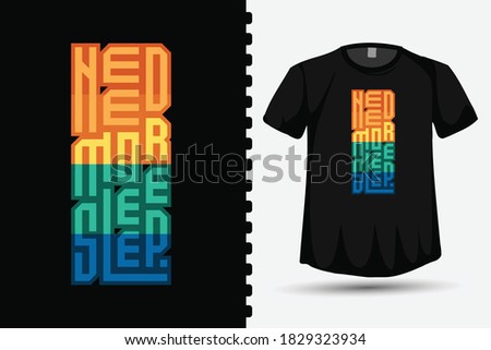 Need More Sleep, trendy typography lettering vertical design template for print t shirt fashion clothing and quote poster