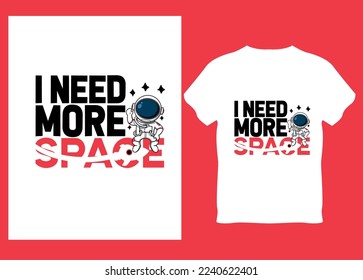 I need more space with astronaut vector awesome t shirt design