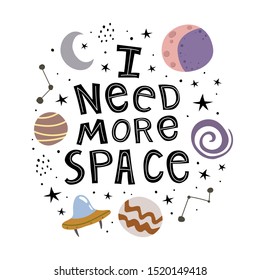 I need more space. caricature inscription with planets, moon, crescent, stars, ufo, decor elements, dots, lines. vector illustration. hand drawing. space. design for baby shower poster, t-shirt print,