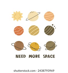 Need more space. Cartoon planet, sun, hand drawing lettering, décor elements. colorful vector illustration for kids, flat style. baby design for cards, print, posters, logo, cover