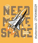 NEED MORE SPACE, GRAPHIC T SHIRT VECTOR DESIGNS