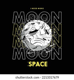 i need more space. hand drawn moon abstract t shir, stock vector illustration on grunge black background. print, wall murals